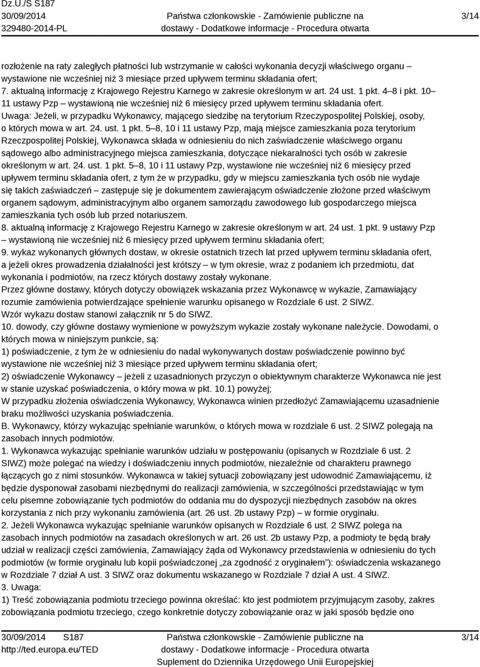 Uwaga: Jeżeli, w przypadku Wykonawcy, mającego siedzibę na terytorium Rzeczypospolitej Polskiej, osoby, o których mowa w art. 24. ust. 1 pkt.