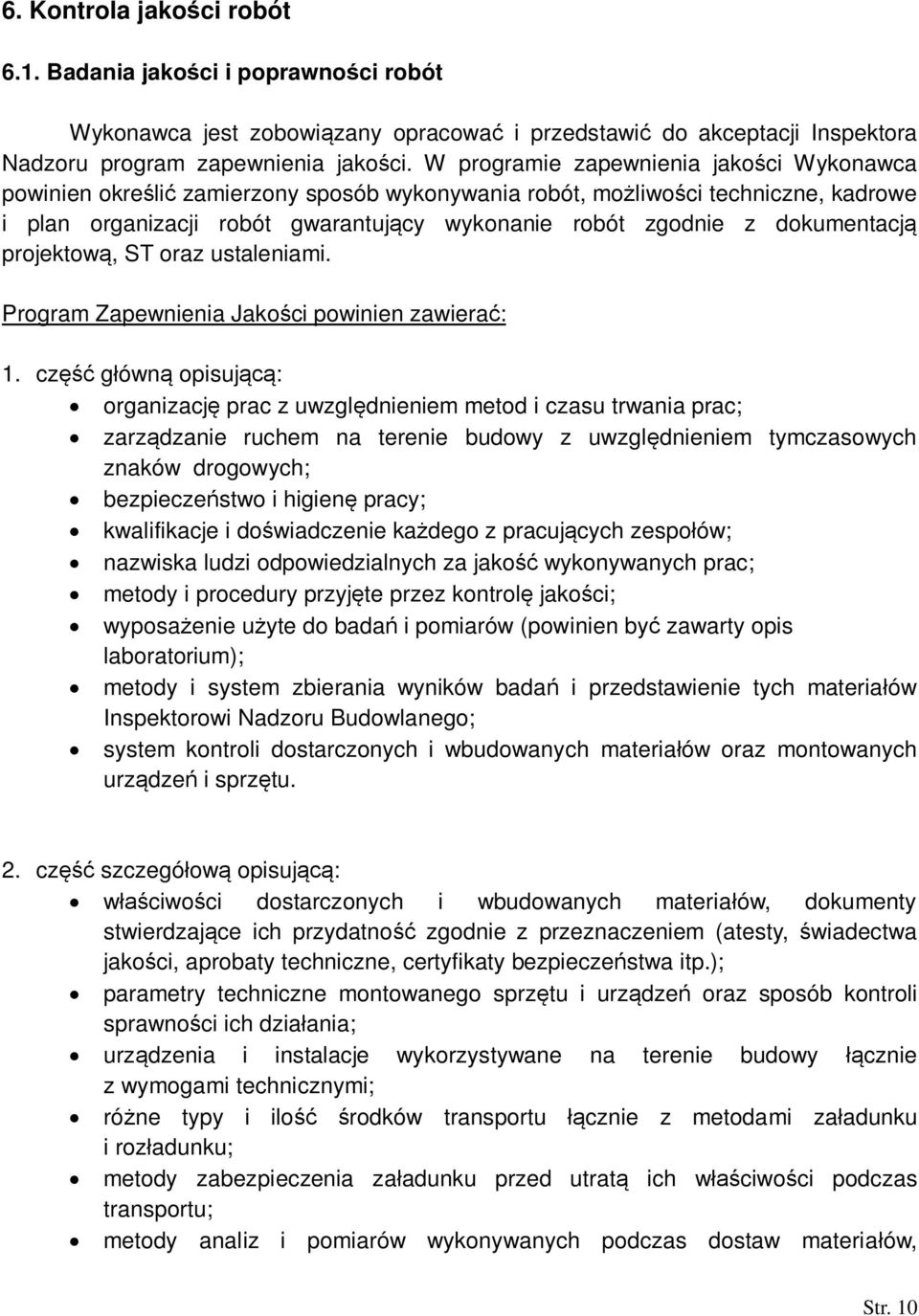 projektow, ST oraz ustaleniami. Program Zapewnienia Jakoci powinien zawiera: 1.