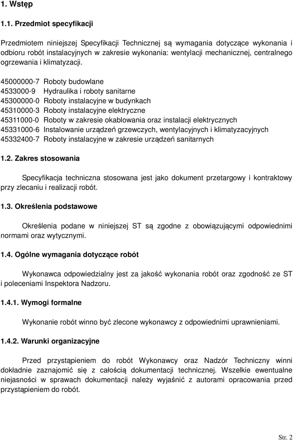 45000000-7 Roboty budowlane 4533000-9 Hydraulika i roboty sanitarne 45300000-0 Roboty instalacyjne w budynkach 45310000-3 Roboty instalacyjne elektryczne 45311000-0 Roboty w zakresie okablowania oraz