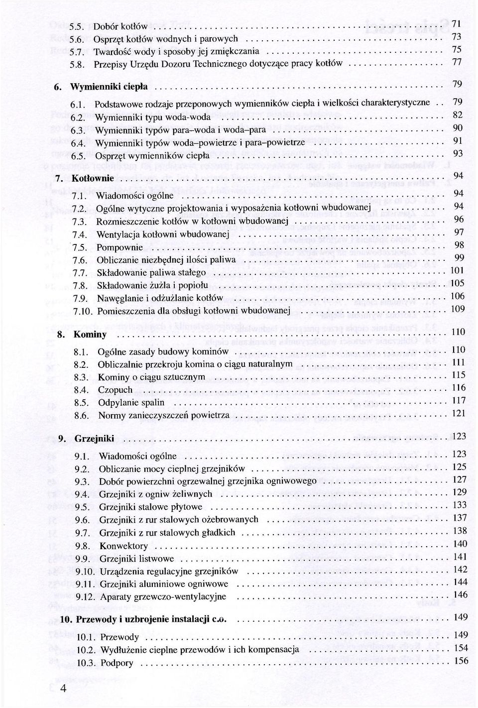 Wymienniki typów woda-powietrze i para-powietrze 91 6.5. Osprzęt wymienników ciepła 93 71 7. Kotłownie 94 7.1. Wiadomości ogólne 94 7.2.