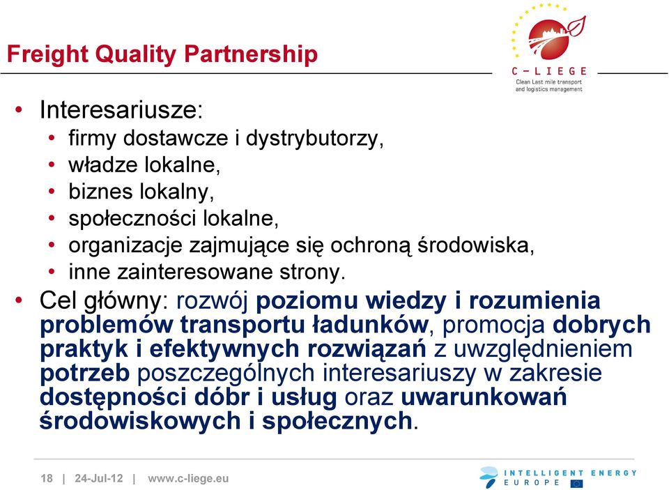 Cel główny: rozwój poziomu wiedzy i rozumienia problemów transportu ładunków, promocja dobrych praktyk i efektywnych