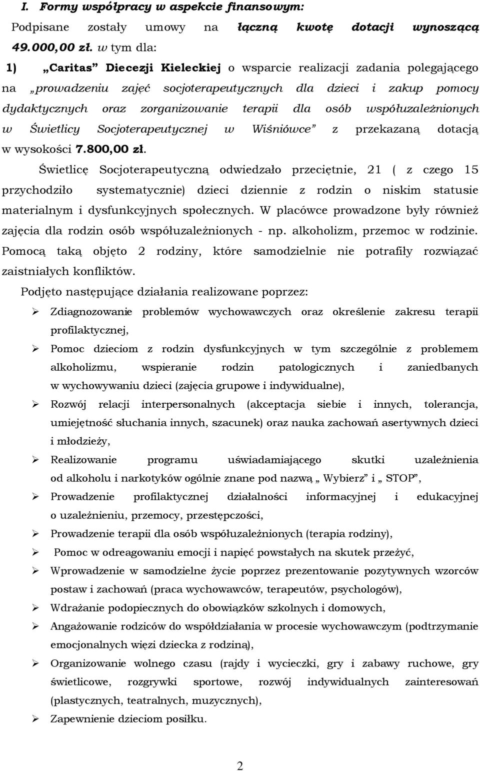 osób współuzależnionych w Świetlicy Socjoterapeutycznej w Wiśniówce z przekazaną dotacją w wysokości 7.800,00 zł.