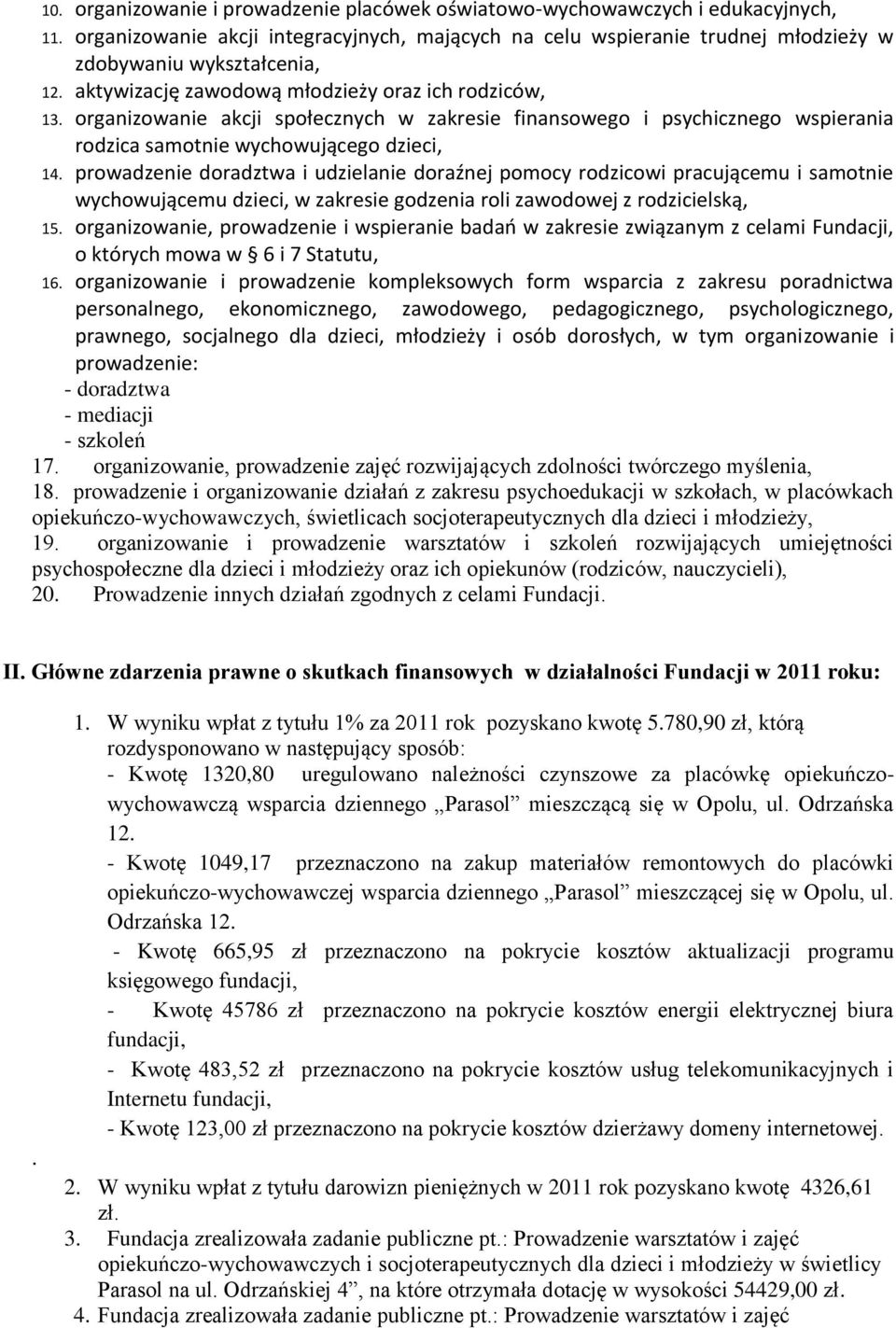 prowadzenie doradztwa i udzielanie doraźnej pomocy rodzicowi pracującemu i samotnie wychowującemu dzieci, w zakresie godzenia roli zawodowej z rodzicielską, 15.