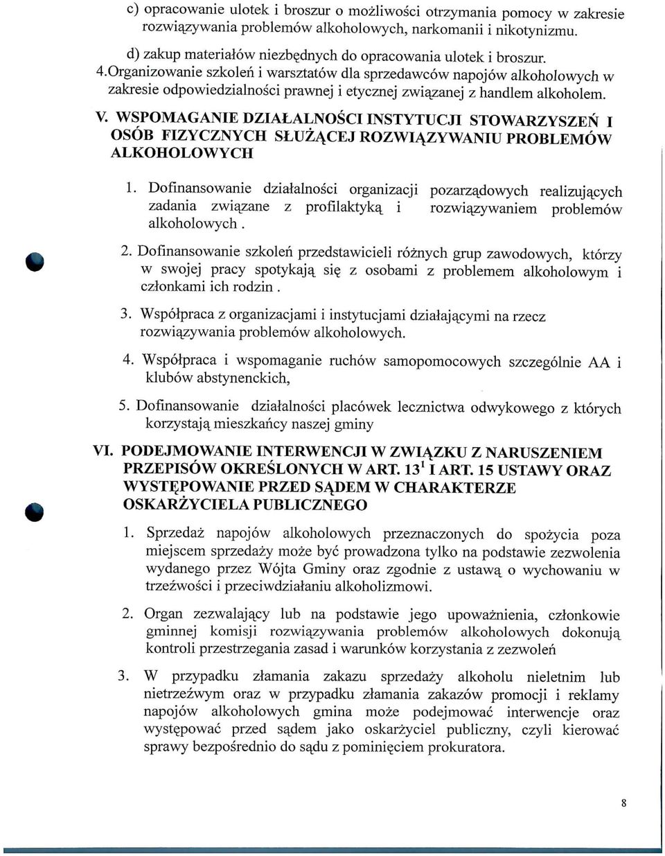 Organizowanie szkolen i warsztatow dla sprzedawcow napojow alkohojowych w zakresie odpowiedzialnosci prawnej i etycznej zwi^zanej z handlem alkoholem, V.