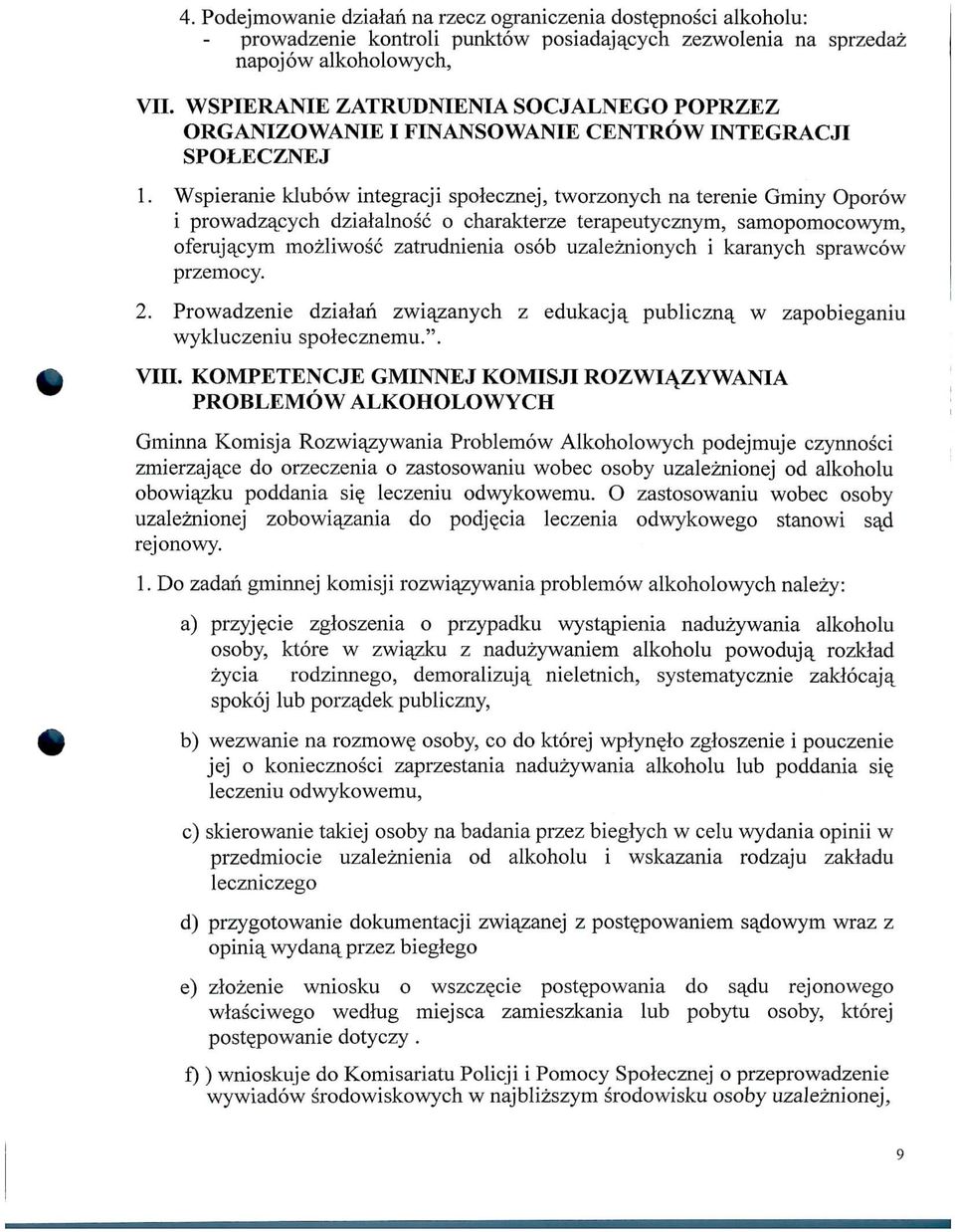 Wspieranie klubow integracji spolecznej, tworzonych na terenie Gminy Oporow i prowadzajoych dzialalnosc o charakterze terapeutycznym, samopomocowym, oferuja^cym mozliwosc zati*udnienia osob