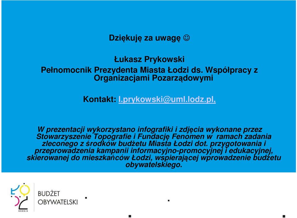 pl, W prezentacji wykorzystano infografiki i zdjęcia wykonane przez Stowarzyszenie Topografie i Fundację Fenomen w ramach