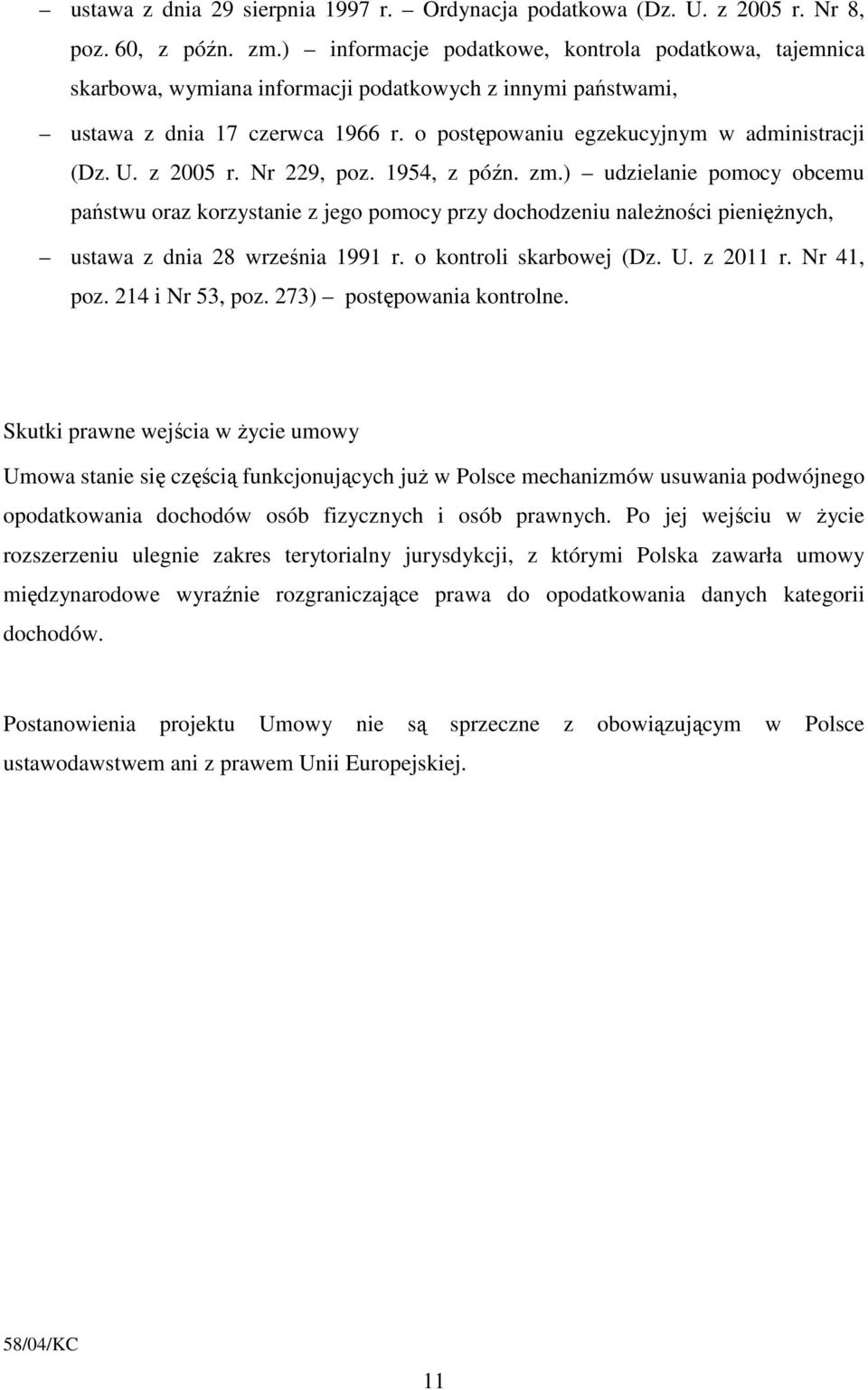 z 2005 r. Nr 229, poz. 1954, z późn. zm.) udzielanie pomocy obcemu państwu oraz korzystanie z jego pomocy przy dochodzeniu należności pieniężnych, ustawa z dnia 28 września 1991 r.