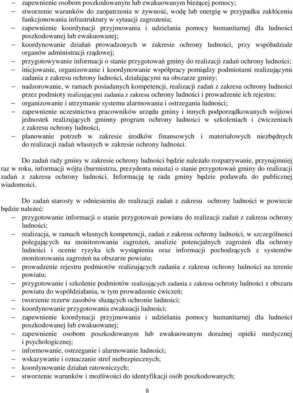 współudziale organów administracji rządowej; przygotowywanie informacji o stanie przygotowań gminy do realizacji zadań ochrony ludności; inicjowanie, organizowanie i koordynowanie współpracy pomiędzy