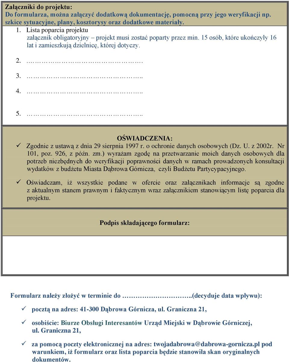 .. OŚWIADCZENIA: Zgodnie z ustawą z dnia 29 sierpnia 1997 r. o ochronie danych osobowych (Dz. U. z 2002r. Nr 101, poz. 926, z późn. zm.