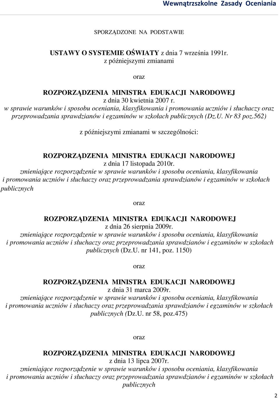 562) z późniejszymi zmianami w szczególności: ROZPORZĄDZENIA MINISTRA EDUKACJI NARODOWEJ z dnia 17 listopada 2010r.