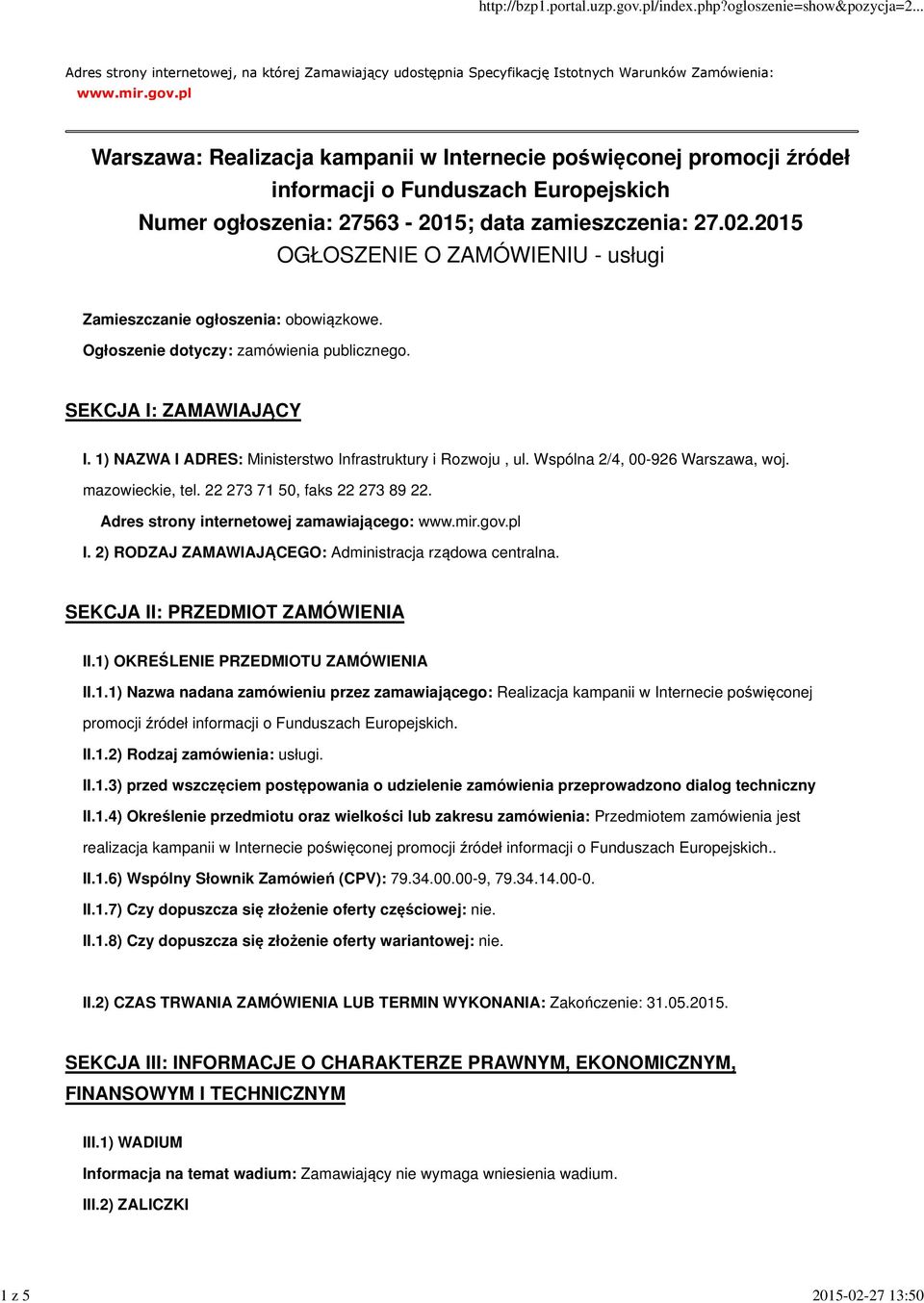 2015 OGŁOSZENIE O ZAMÓWIENIU - usługi Zamieszczanie ogłoszenia: obowiązkowe. Ogłoszenie dotyczy: zamówienia publicznego. SEKCJA I: ZAMAWIAJĄCY I.