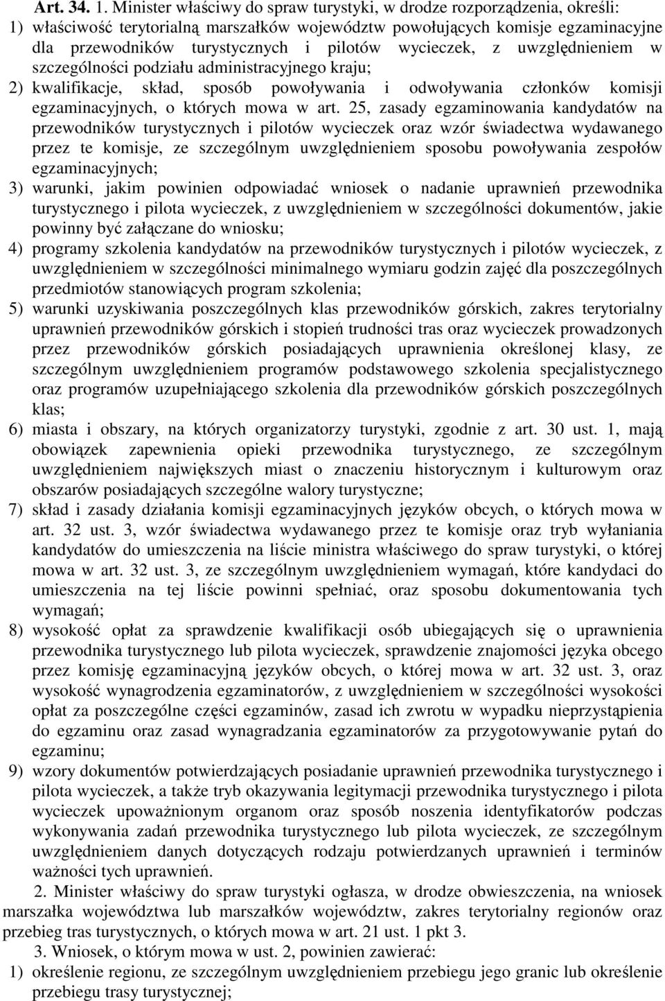 wycieczek, z uwzględnieniem w szczególności podziału administracyjnego kraju; 2) kwalifikacje, skład, sposób powoływania i odwoływania członków komisji egzaminacyjnych, o których mowa w art.