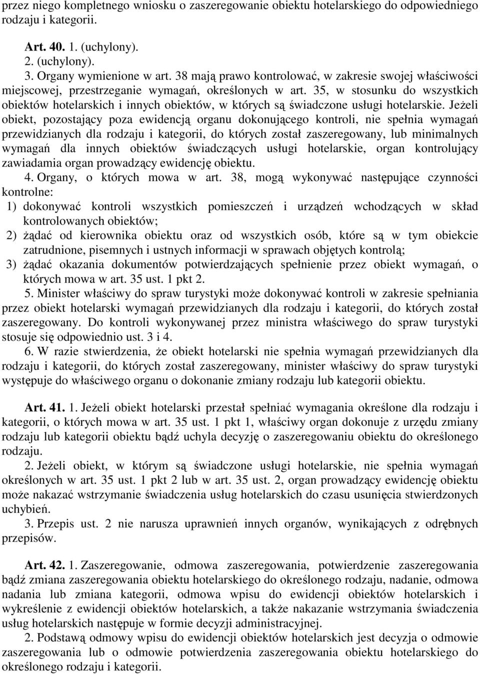 35, w stosunku do wszystkich obiektów hotelarskich i innych obiektów, w których są świadczone usługi hotelarskie.
