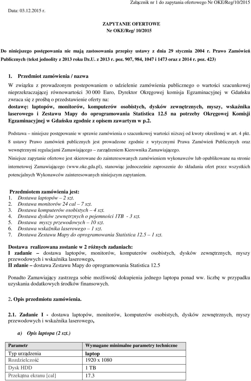 Prawo Zamówień Publicznych (tekst jednolity z 2013 roku Dz.U. z 2013 r. poz. 907, 984, 1047 i 1473 oraz z 2014 r. poz. 423) 1.