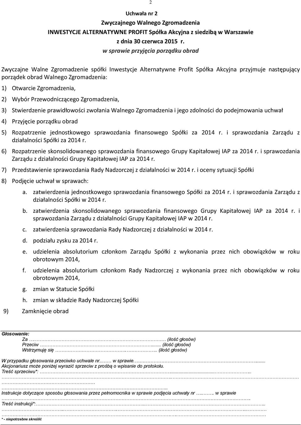 Rozpatrzenie jednostkowego sprawozdania finansowego Spółki za 2014 r. i sprawozdania Zarządu z działalności Spółki za 2014 r.