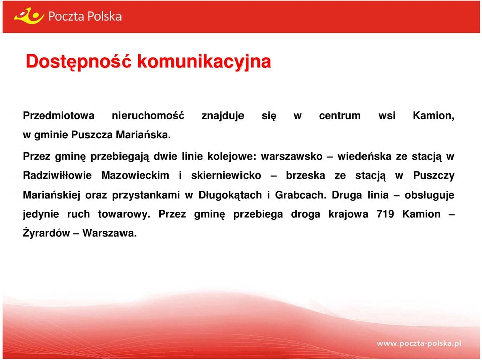 Przez gminę przebiegają dwie linie kolejowe: warszawsko wiedeńska ze stacją w Radziwiłłowie Mazowieckim i