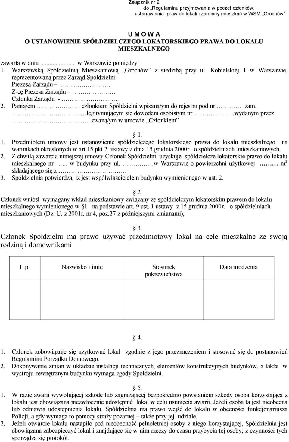 Kobielskiej 1 w Warszawie, reprezentowaną przez Zarząd Spółdzielni: Prezesa Zarządu Z-cę Prezesa Zarządu Członka Zarządu -. 2. Panią/em członkiem Spółdzielni wpisaną/ym do rejestru pod nr zam.