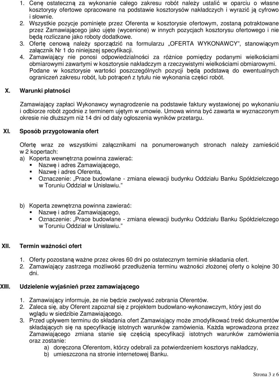 roboty dodatkowe. 3. Ofertę cenową należy sporządzić na formularzu OFERTA WYKONAWCY, stanowiącym załącznik Nr 1 do niniejszej specyfikacji. 4.
