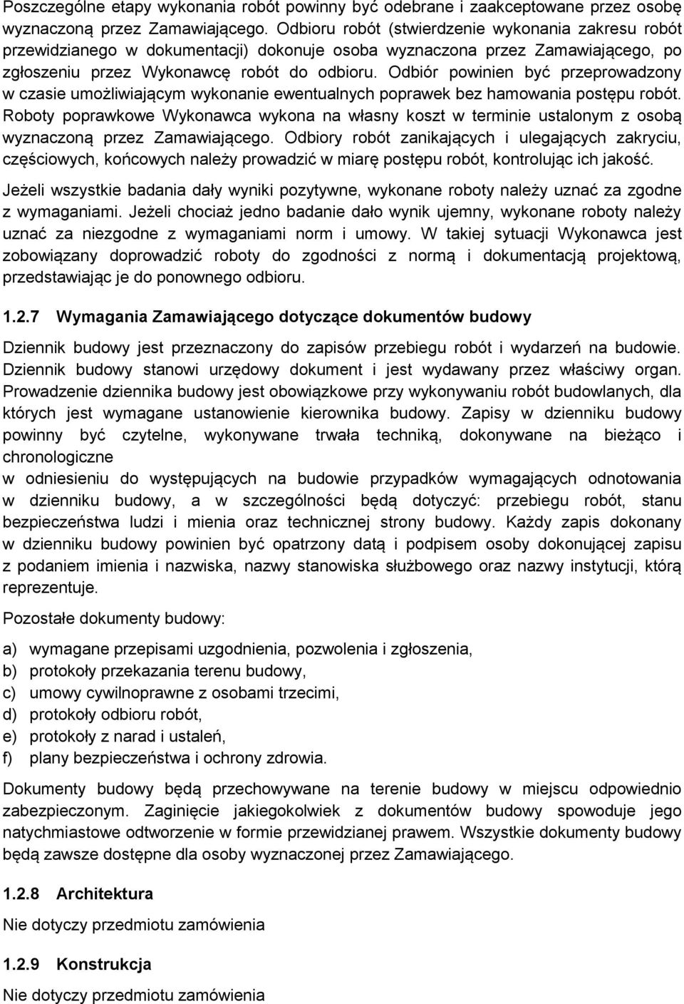 Odbiór powinien być przeprowadzony w czasie umożliwiającym wykonanie ewentualnych poprawek bez hamowania postępu robót.