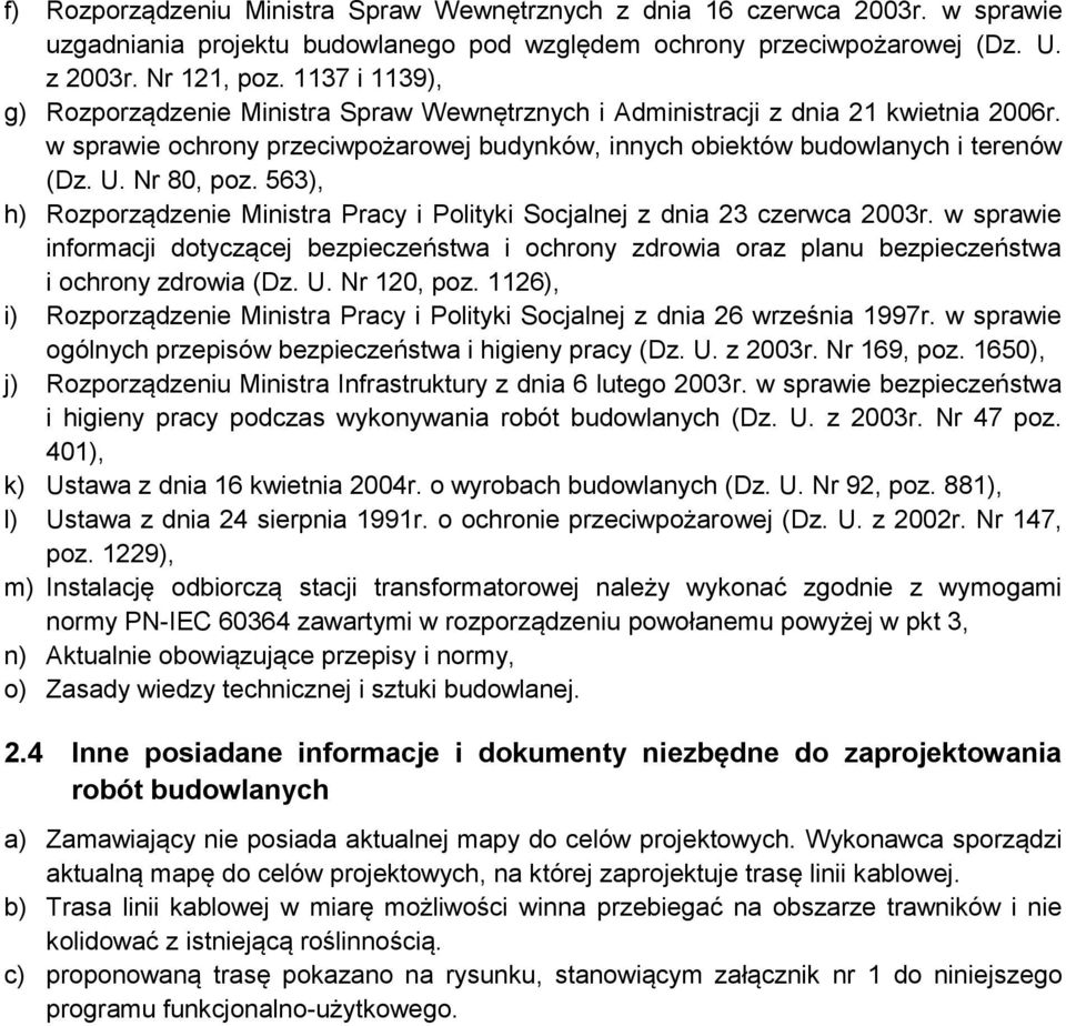 Nr 80, poz. 563), h) Rozporządzenie Ministra Pracy i Polityki Socjalnej z dnia 23 czerwca 2003r.