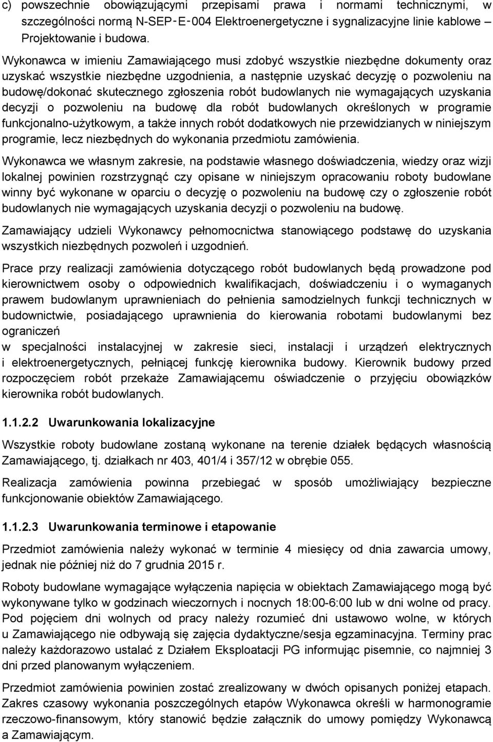 zgłoszenia robót budowlanych nie wymagających uzyskania decyzji o pozwoleniu na budowę dla robót budowlanych określonych w programie funkcjonalno-użytkowym, a także innych robót dodatkowych nie