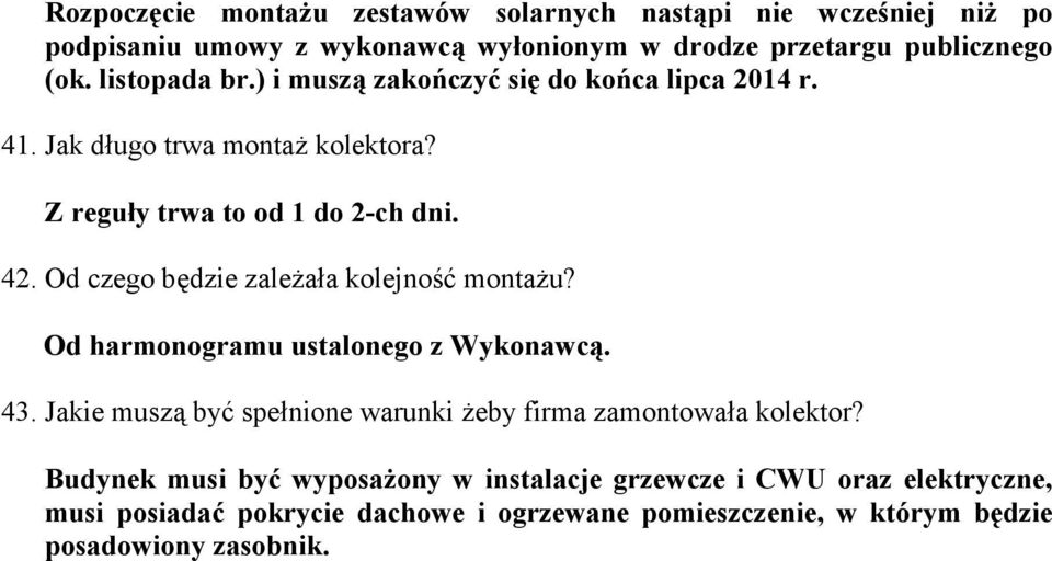 Od czego będzie zależała kolejność montażu? Od harmonogramu ustalonego z Wykonawcą. 43.