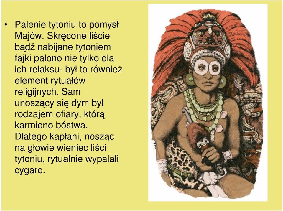 relaksu- był to równieŝ element rytuałów religijnych.