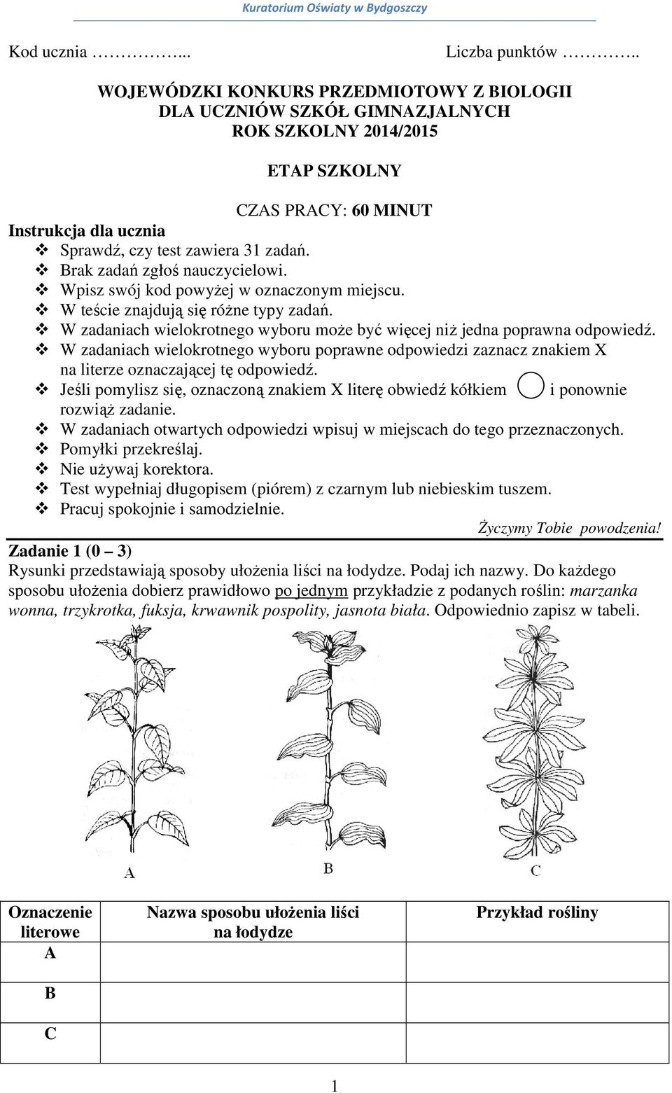 Brak zadań zgłoś nauczycielowi. Wpisz swój kod powyżej w oznaczonym miejscu. W teście znajdują się różne typy zadań. W zadaniach wielokrotnego wyboru może być więcej niż jedna poprawna odpowiedź.