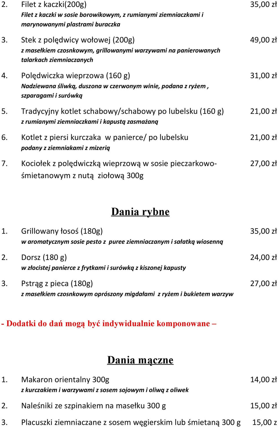 Polędwiczka wieprzowa (160 g) Nadziewana śliwką, duszona w czerwonym winie, podana z ryżem, szparagami i surówką 5.