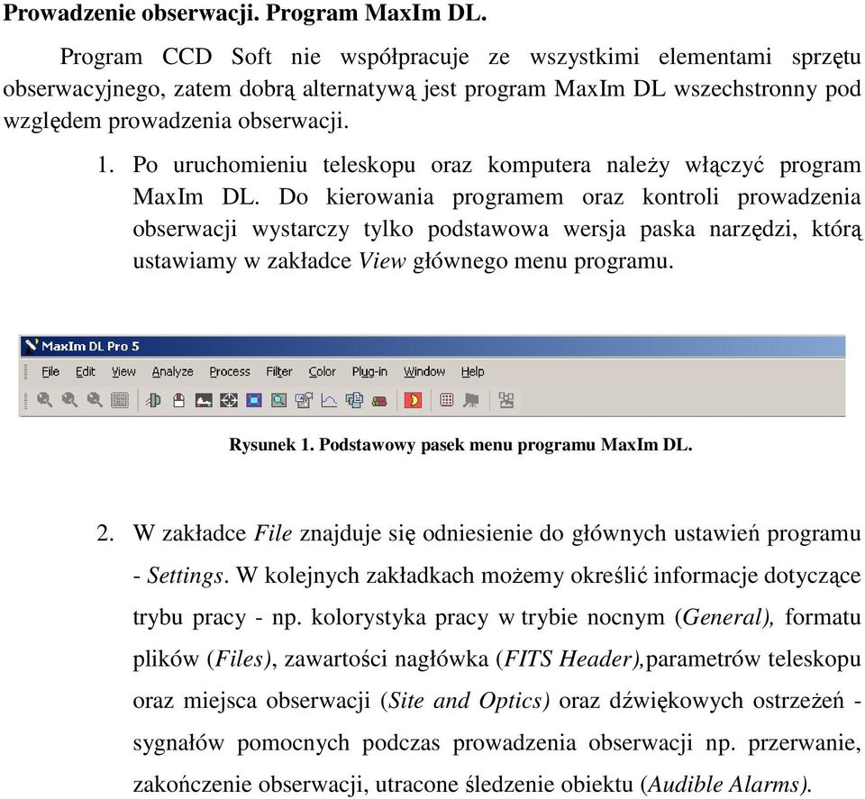 Po uruchomieniu teleskopu oraz komputera naleŝy włączyć program MaxIm DL.