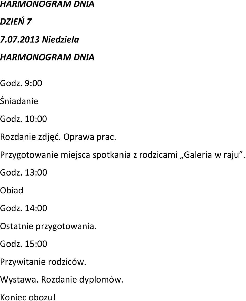 raju. Godz. 13:00 Obiad Ostatnie przygotowania.