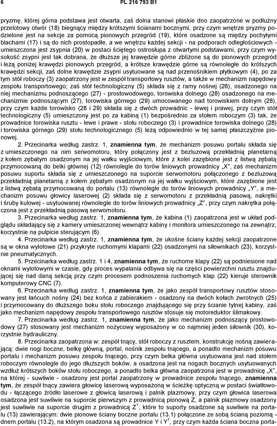 odległościowych - umieszczona jest zsypnia (20) w postaci ściętego ostrosłupa z otwartymi podstawami, przy czym wysokość zsypni jest tak dobrana, że dłuższe jej krawędzie górne zbliżone są do