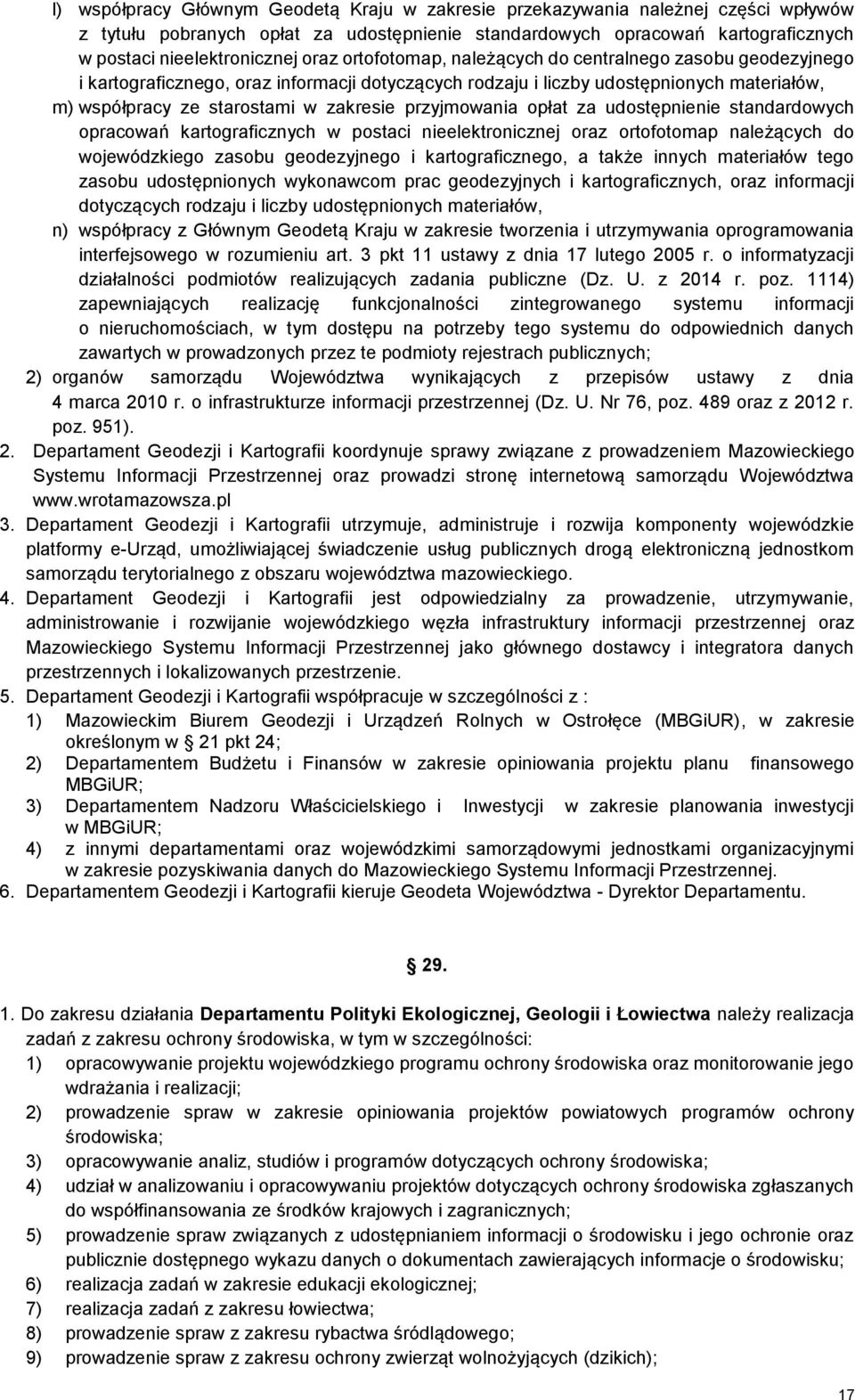 przyjmowania opłat za udostępnienie standardowych opracowań kartograficznych w postaci nieelektronicznej oraz ortofotomap należących do wojewódzkiego zasobu geodezyjnego i kartograficznego, a także