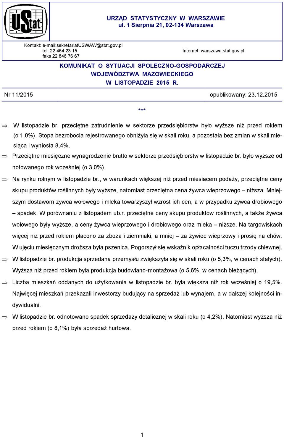 2015 *** W listopadzie br. przeciętne zatrudnienie w sektorze przedsiębiorstw było wyższe niż przed rokiem (o 1,0%).