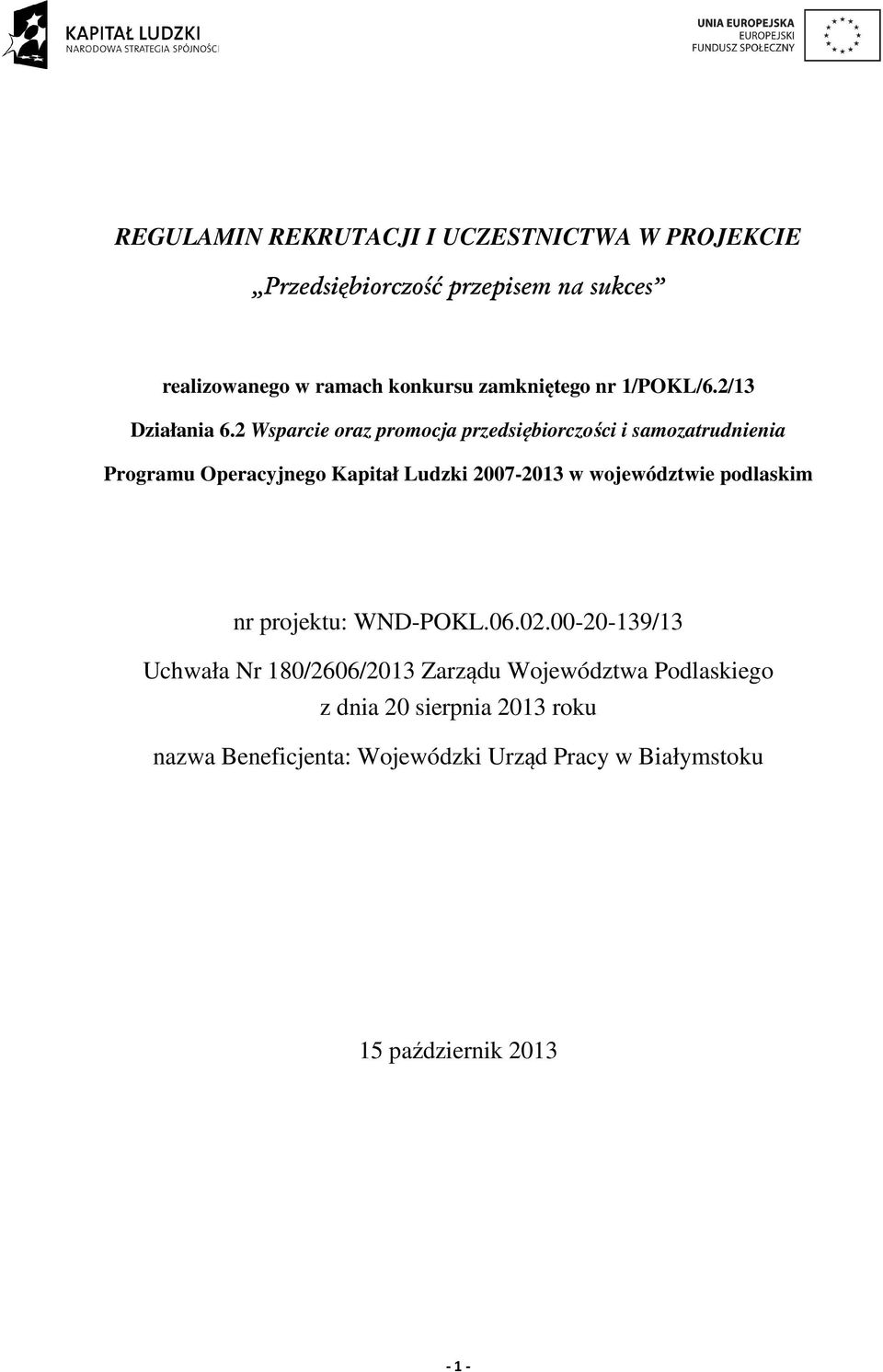 2 Wsparcie oraz promocja przedsiębiorczości i samozatrudnienia Programu Operacyjnego Kapitał Ludzki 2007-2013 w województwie