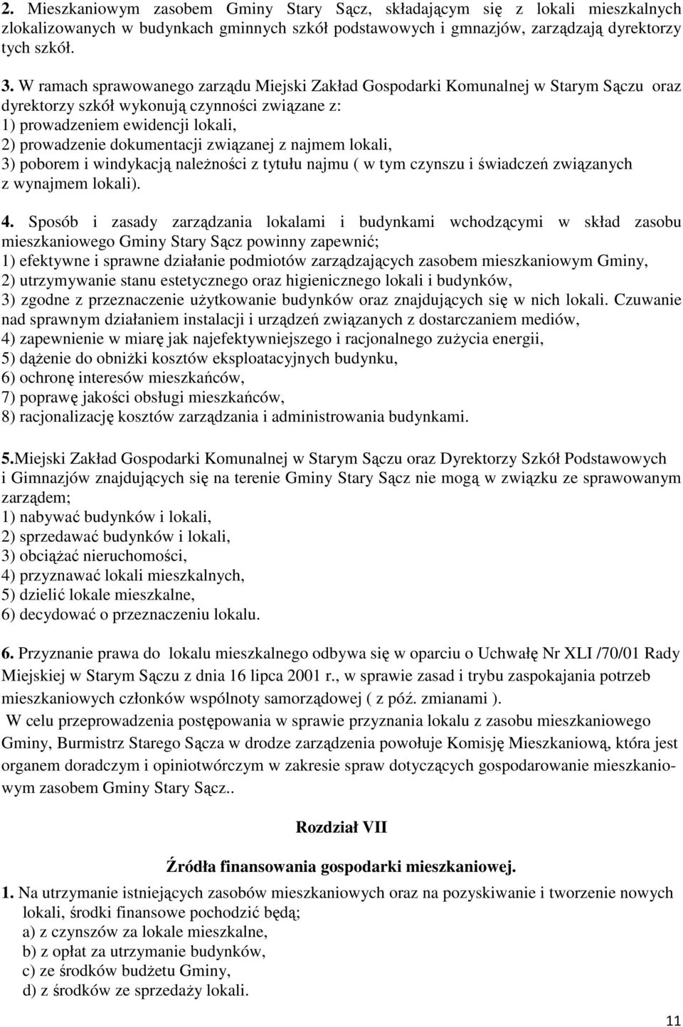 związanej z najmem lokali, 3) poborem i windykacją należności z tytułu najmu ( w tym czynszu i świadczeń związanych z wynajmem lokali). 4.