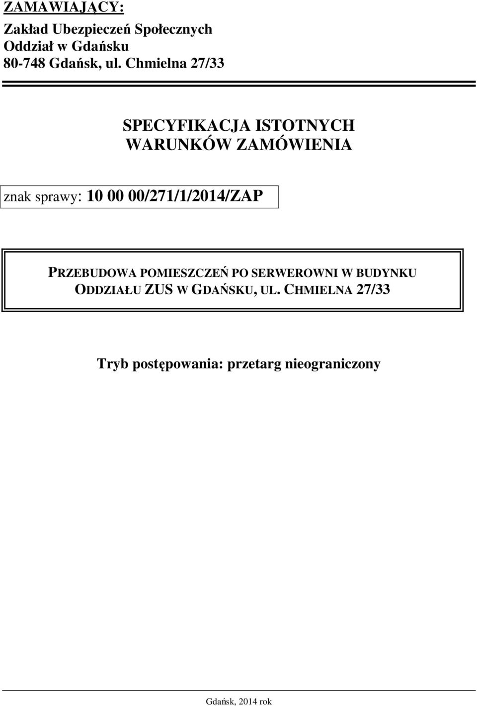 00/271/1/2014/ZAP PRZEBUDOWA POMIESZCZEŃ PO SERWEROWNI W BUDYNKU ODDZIAŁU ZUS W