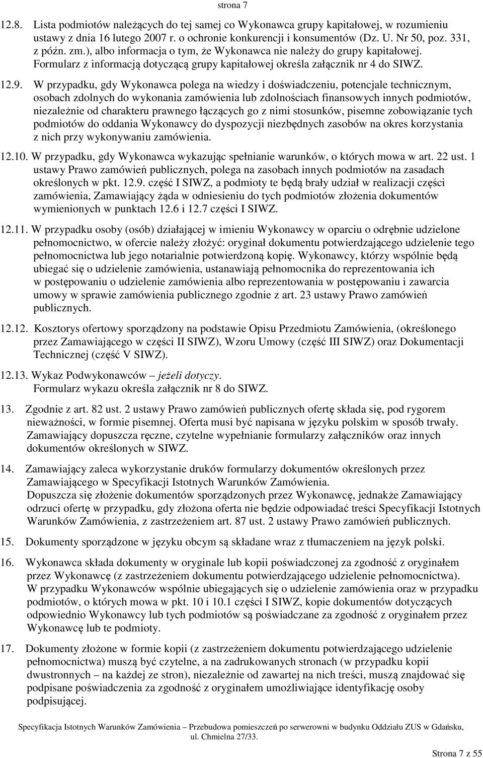 W przypadku, gdy Wykonawca polega na wiedzy i doświadczeniu, potencjale technicznym, osobach zdolnych do wykonania zamówienia lub zdolnościach finansowych innych podmiotów, niezależnie od charakteru