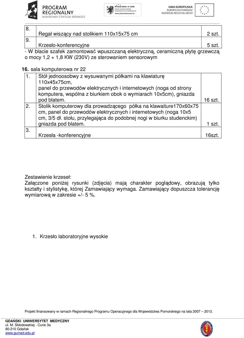 Stół jednoosobwy z wysuwanymi półkami na klawiaturę 110x45x75cm, panel do przewodów elektrycznych i internetowych (noga od strony komputera, wspólna z biurkiem obok o wymiarach 10x5cm), gniazda pod