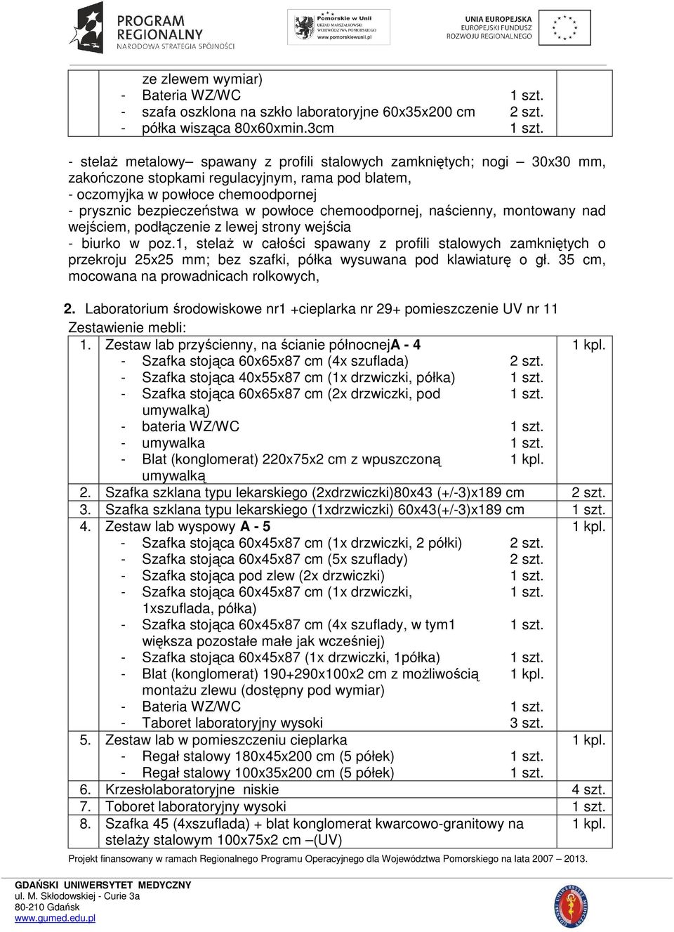 powłoce chemoodpornej, naścienny, montowany nad wejściem, podłączenie z lewej strony wejścia - biurko w poz.