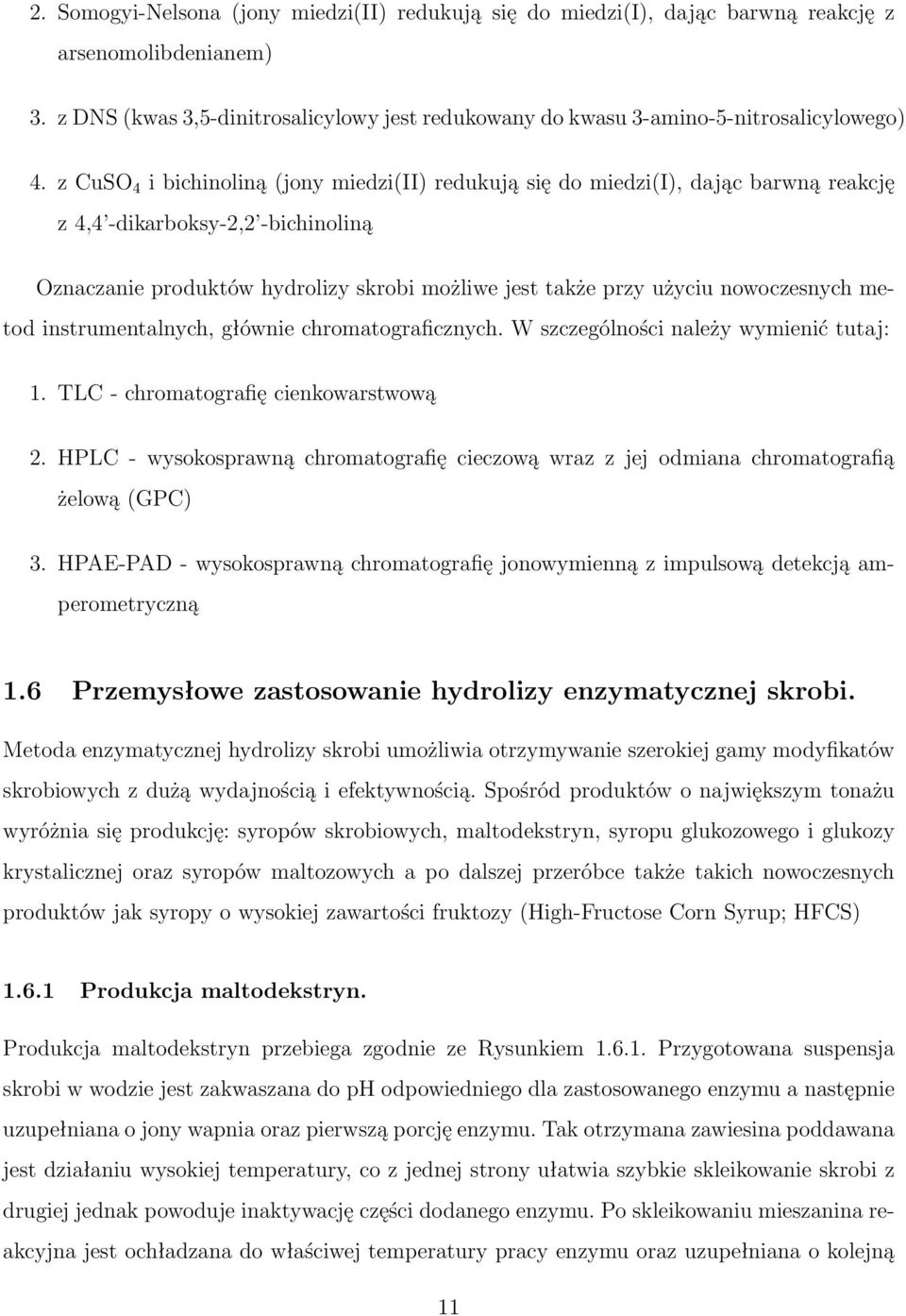 nowoczesnych metod instrumentalnych, głównie chromatograficznych. W szczególności należy wymienić tutaj: 1. TLC - chromatografię cienkowarstwową 2.