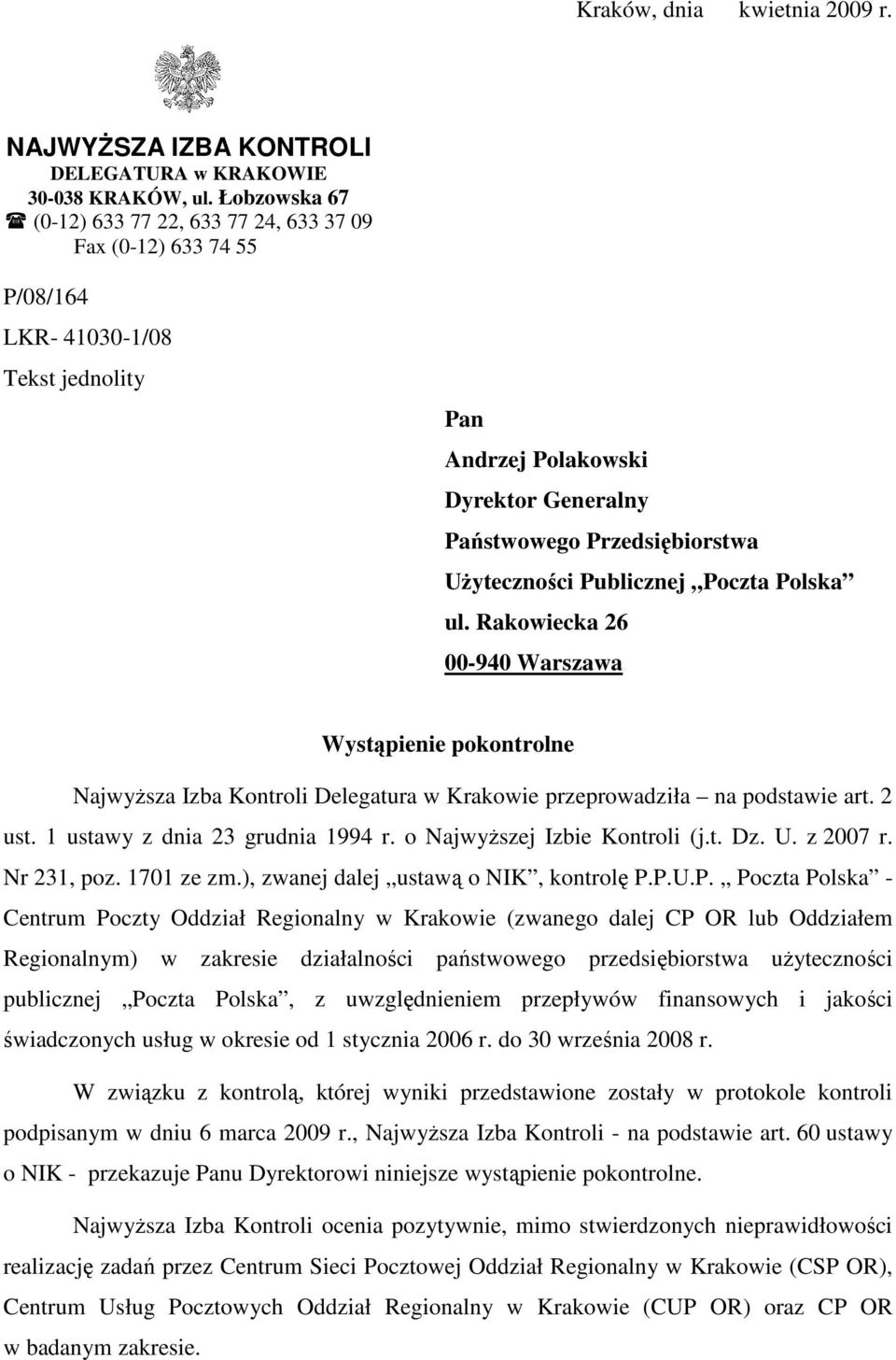 Publicznej Poczta Polska ul. Rakowiecka 26 00-940 Warszawa Wystąpienie pokontrolne NajwyŜsza Izba Kontroli Delegatura w Krakowie przeprowadziła na podstawie art. 2 ust.