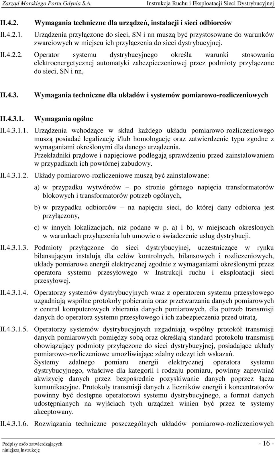 dystrybucyjnej. II.4.2.2. Operator systemu dystrybucyjnego określa warunki stosowania elektroenergetycznej automatyki zabezpieczeniowej przez podmioty przyłączone do sieci, SN i nn, II.4.3.