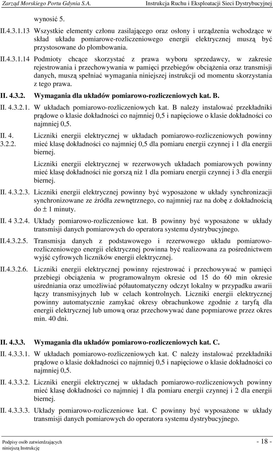 14 Podmioty chcące skorzystać z prawa wyboru sprzedawcy, w zakresie rejestrowania i przechowywania w pamięci przebiegów obciążenia oraz transmisji danych, muszą spełniać wymagania niniejszej