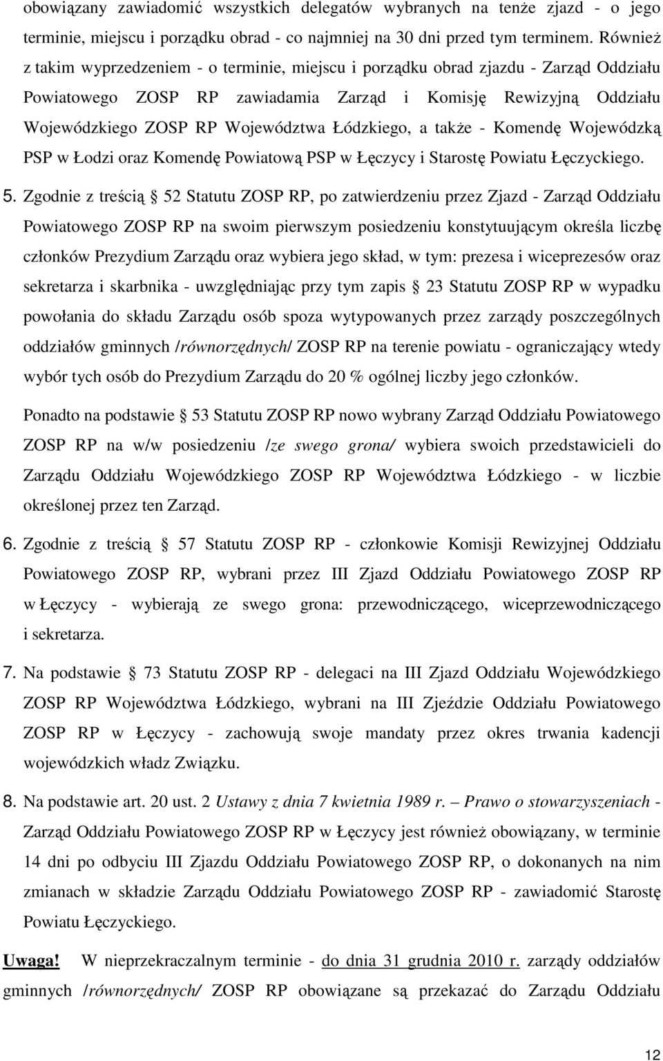 Łódzkiego, a także - Komendę Wojewódzką PSP w Łodzi oraz Komendę Powiatową PSP w Łęczycy i Starostę Powiatu Łęczyckiego. 5.