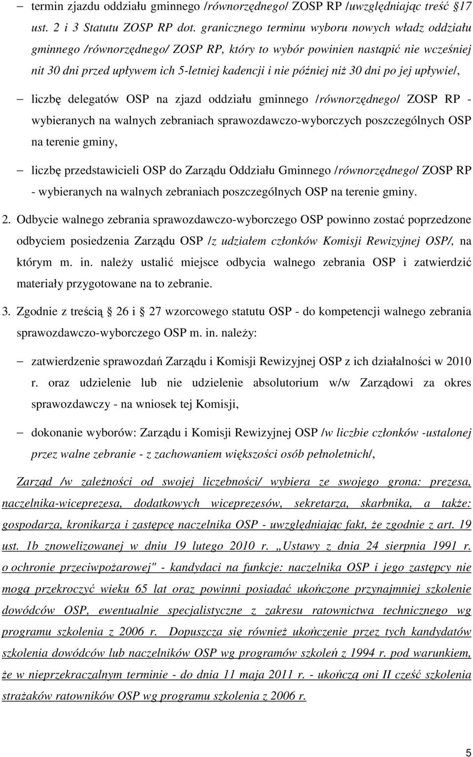 dni po jej upływie/, liczbę delegatów OSP na zjazd oddziału gminnego /równorzędnego/ ZOSP RP - wybieranych na walnych zebraniach sprawozdawczo-wyborczych poszczególnych OSP na terenie gminy, liczbę
