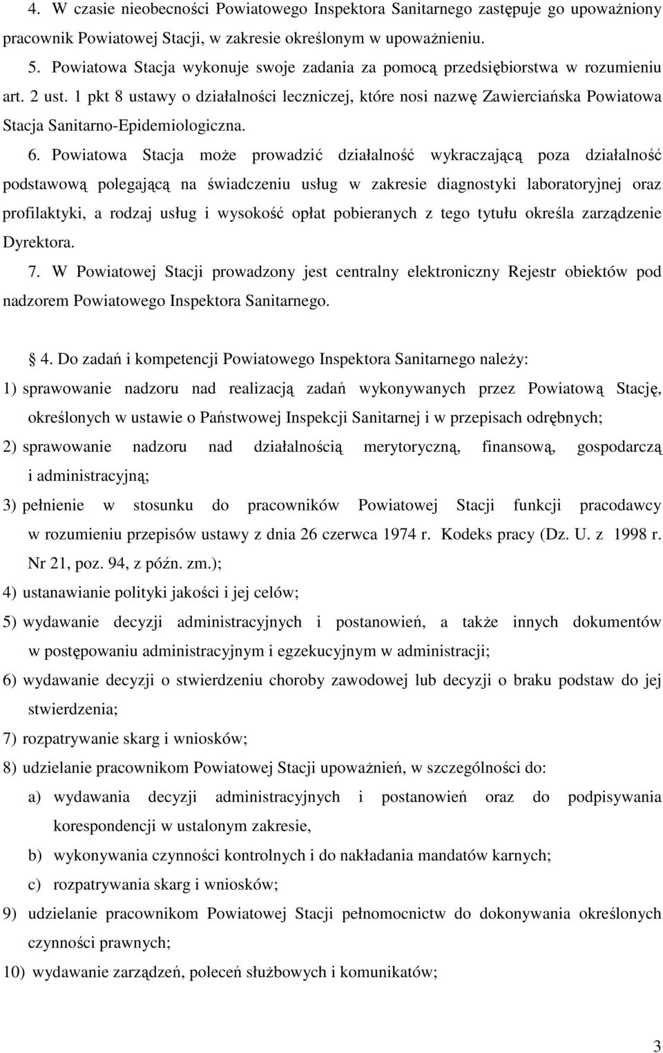 1 pkt 8 ustawy o działalności leczniczej, które nosi nazwę Zawierciańska Powiatowa Stacja Sanitarno-Epidemiologiczna. 6.