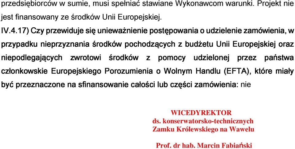 oraz niepodlegających zwrotowi środków z pomocy udzielonej przez państwa członkowskie Europejskiego Porozumienia o Wolnym Handlu (EFTA), które miały