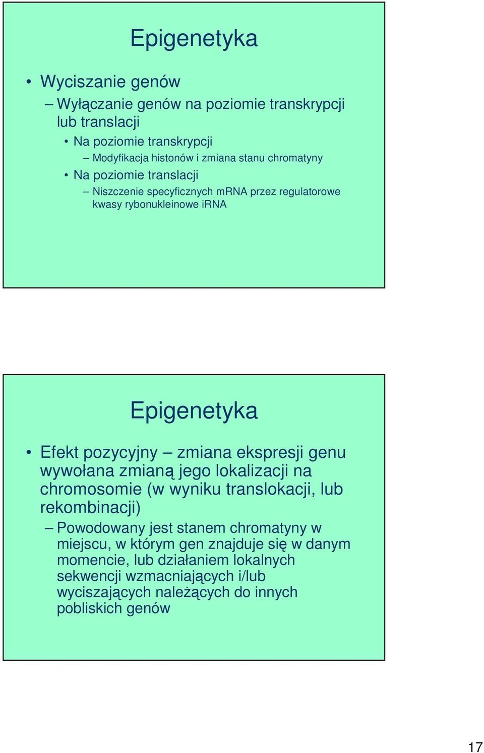 ekspresji genu wywołana zmianą jego lokalizacji na chromosomie (w wyniku translokacji, lub rekombinacji) Powodowany jest stanem chromatyny w