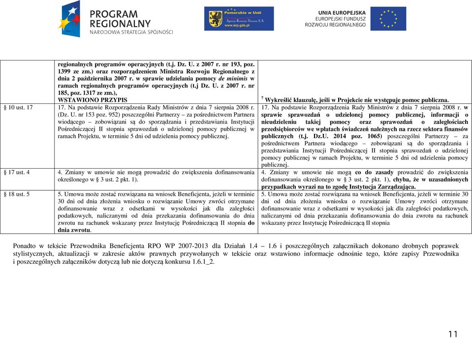 Na podstawie Rozporządzenia Rady Ministrów z dnia 7 sierpnia 2008 r. (Dz. U. nr 153 poz.